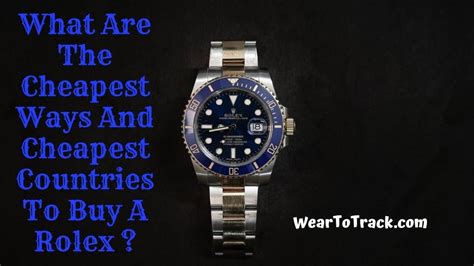 cheapest country to buy a rolex 2022|cheapest rolex in the world.